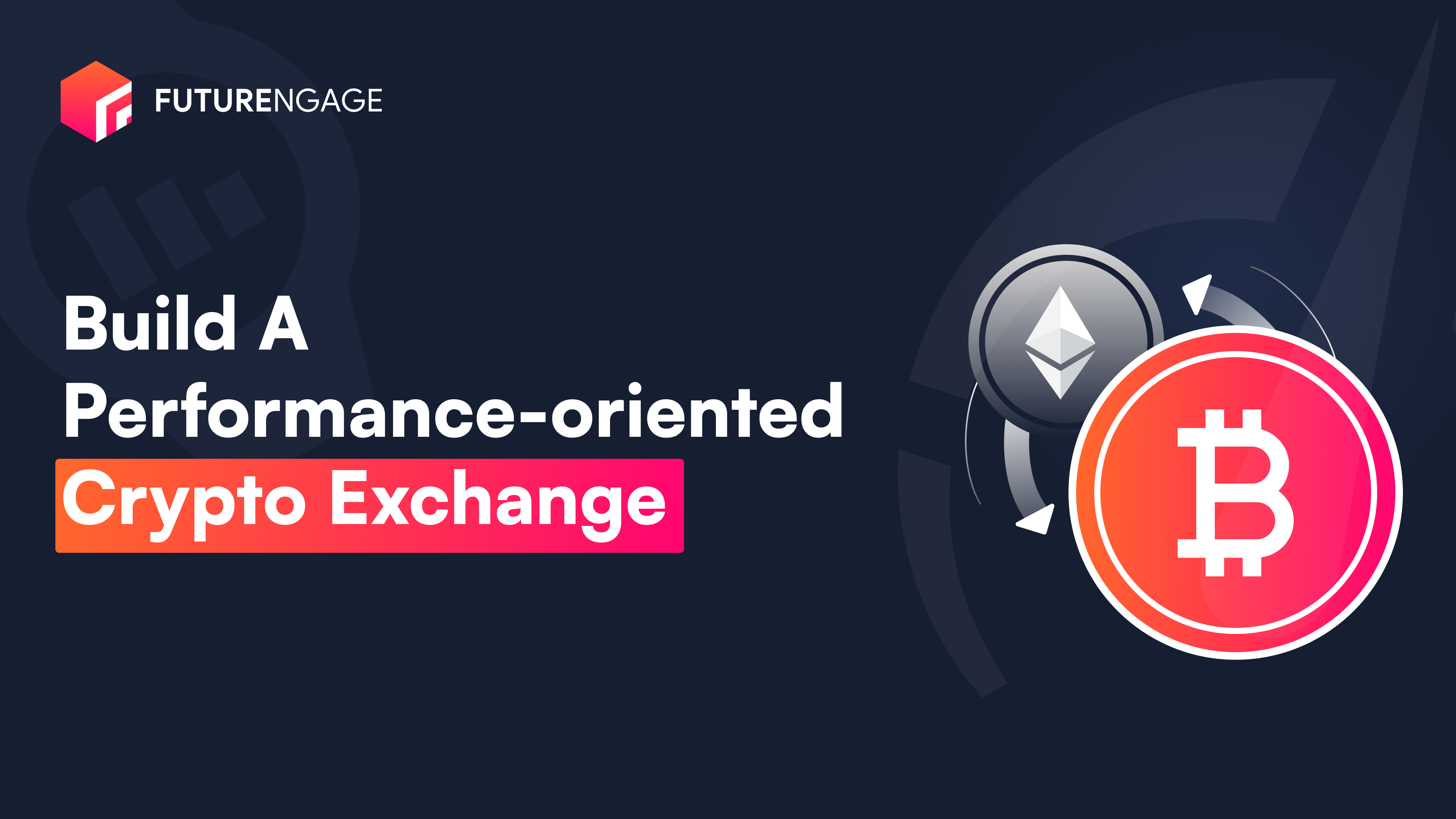 Build A Performance-oriented Crypto Exchange | Futurengage